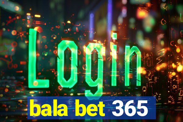 bala bet 365